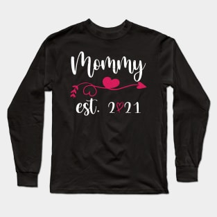 Mommy EST. 2021, celebrate mothers day 2021 Long Sleeve T-Shirt